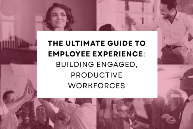 The Ultimate Guide to Employee Experience Building Engaged, Productive Workforces