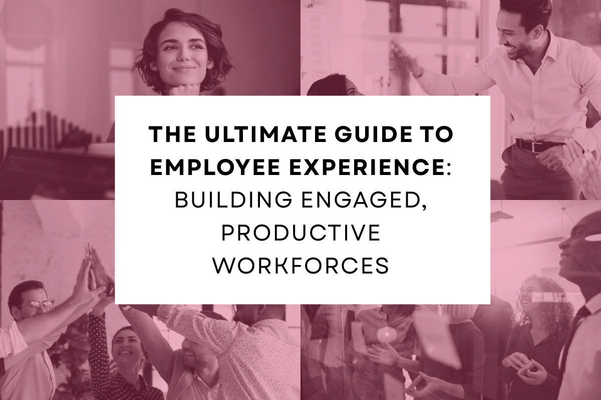 The Ultimate Guide to Employee Experience Building Engaged, Productive Workforces